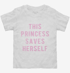 This Princess Saves Herself Toddler Shirt