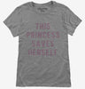 This Princess Saves Herself Womens Tshirt F0455aed-5665-4012-b19b-93846aaa1ed1 666x695.jpg?v=1700590299