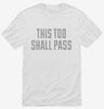 This Too Shall Pass Shirt 2887031b-4327-427e-98b2-f42bd0562e45 666x695.jpg?v=1700590203
