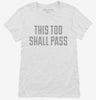 This Too Shall Pass Womens Shirt 1e2e2d66-1f92-4181-9173-8cf84f65cf83 666x695.jpg?v=1700590203