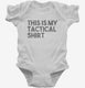 This is My Tactical white Infant Bodysuit