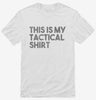 This Is My Tactical Shirt 666x695.jpg?v=1700452636