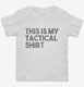 This is My Tactical white Toddler Tee