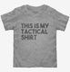 This is My Tactical grey Toddler Tee