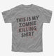 This is My Zombie Killing Shirt Funny  Youth Tee