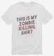 This is My Zombie Killing Shirt Funny white Mens