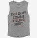 This is My Zombie Killing Shirt Funny grey Womens Muscle Tank