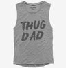 Thug Dad Womens Muscle Tank Top 666x695.jpg?v=1700471212