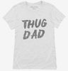 Thug Dad Womens Shirt 666x695.jpg?v=1700471212