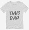 Thug Dad Womens Vneck Shirt 666x695.jpg?v=1700471212