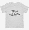 Thug Husband Toddler Shirt 666x695.jpg?v=1700489840