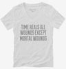 Time Heals All Wounds Except Mortal Wounds Womens Vneck Shirt 666x695.jpg?v=1700522984
