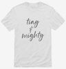 Tiny And Mighty Shirt 666x695.jpg?v=1700360311