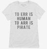 To Arr Is Pirate Womens Shirt C32b0e01-060e-405d-b0c3-e236df66a0b0 666x695.jpg?v=1700590160