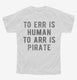 To Arr Is Pirate white Youth Tee