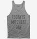 Today Is My Cheat Day grey Tank