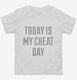 Today Is My Cheat Day white Toddler Tee