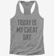Today Is My Cheat Day grey Womens Racerback Tank