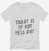 Today Is My Hot Mess Day Womens Vneck Shirt 666x695.jpg?v=1700493524