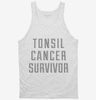 Tonsil Cancer Survivor Tanktop 666x695.jpg?v=1700478936