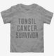 Tonsil Cancer Survivor  Toddler Tee