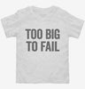 Too Big To Fail Toddler Shirt 666x695.jpg?v=1700407479