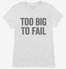 Too Big To Fail Womens Shirt 666x695.jpg?v=1700407479
