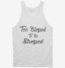 Too Blessed To Be Stressed Tanktop 666x695.jpg?v=1700438978