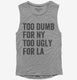 Too Dumb For New York Too Ugly For LA  Womens Muscle Tank