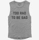 Too Rad To Be Sad  Womens Muscle Tank