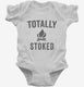 Totally Stoked Funny Fire white Infant Bodysuit