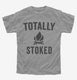 Totally Stoked Funny Fire  Youth Tee