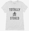 Totally Stoked Funny Fire Womens Shirt 666x695.jpg?v=1700407575