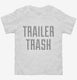 Trailer Trash white Toddler Tee
