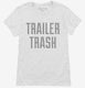 Trailer Trash white Womens