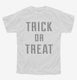 Trick Or Treat white Youth Tee