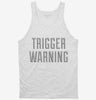 Trigger Warning Tanktop Adec31a9-e864-4a7b-b02b-f40cec8c0513 666x695.jpg?v=1700589966