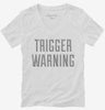 Trigger Warning Womens Vneck Shirt 96e9b2e2-9eff-4874-a1be-bea67b9323c3 666x695.jpg?v=1700589966