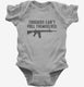 Triggers Can't Pull Themselves  Infant Bodysuit