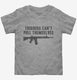 Triggers Can't Pull Themselves  Toddler Tee