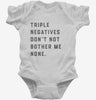 Triple Negatives Dont Not Bother Me None Infant Bodysuit 666x695.jpg?v=1700370964