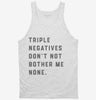 Triple Negatives Dont Not Bother Me None Tanktop 666x695.jpg?v=1700370964