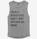 Triple Negatives Don't Not Bother Me None grey Womens Muscle Tank