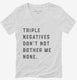 Triple Negatives Don't Not Bother Me None white Womens V-Neck Tee