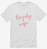 Trophy Wife Shirt 6998a9a7-b953-43c4-a52a-a1ccef7ac48d 666x695.jpg?v=1700589913