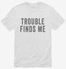 Trouble Finds Me Shirt 666x695.jpg?v=1700415548