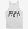 Trouble Finds Me Tanktop 666x695.jpg?v=1700415548