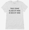 True Crime Glass Of Wine In Bed By Nine Womens Shirt 666x695.jpg?v=1700389896