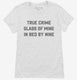True Crime Glass Of Wine In Bed By Nine white Womens