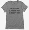 True Crime Glass Of Wine In Bed By Nine Womens